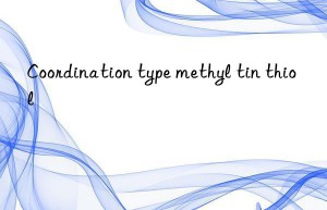 Coordination type methyl tin thiol