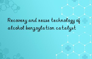 Recovery and reuse technology of alcohol benzoylation catalyst