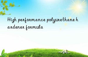 High performance polyurethane hardener formula