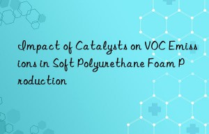 Impact of Catalysts on VOC Emissions in Soft Polyurethane Foam Production