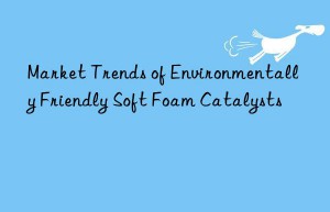 Market Trends of Environmentally Friendly Soft Foam Catalysts