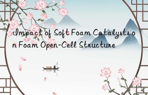 Impact of Soft Foam Catalysts on Foam Open-Cell Structure