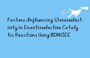 Factors Influencing Stereoselectivity in Enantioselective Catalytic Reactions Using BDMAEE