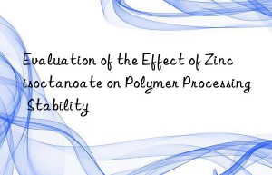 Evaluation of the Effect of Zinc isoctanoate on Polymer Processing Stability