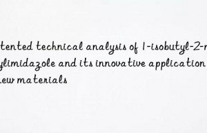 Patented technical analysis of 1-isobutyl-2-methylimidazole and its innovative application in new materials