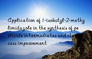 Application of 1-isobutyl-2-methylimidazole in the synthesis of pesticide intermediates and its process improvement