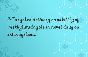 2-Targeted delivery capability of methylimidazole in novel drug carrier systems