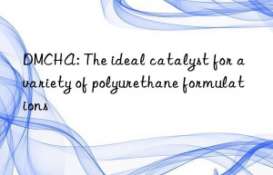 DMCHA: The ideal catalyst for a variety of polyurethane formulations