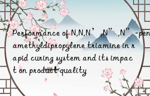 Performance of N,N,N’,N”,N”-pentamethyldipropylene triamine in rapid curing system and its impact on product quality