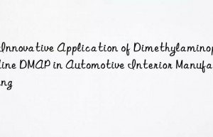 4-Innovative Application of Dimethylaminopyridine DMAP in Automotive Interior Manufacturing