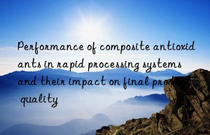 Performance of composite antioxidants in rapid processing systems and their impact on final product quality