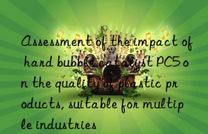 Assessment of the impact of hard bubble catalyst PC5 on the quality of plastic products, suitable for multiple industries