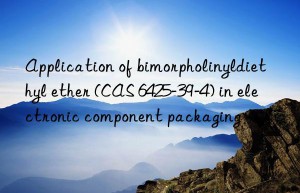 Application of bimorpholinyldiethyl ether (CAS 6425-39-4) in electronic component packaging