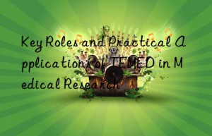 Key Roles and Practical Applications of TEMED in Medical Research