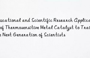 Educational and Scientific Research Applications of Thermosensitive Metal Catalyst to Train the Next Generation of Scientists