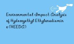 Environmental Impact Analysis of Hydroxyethyl Ethylenediamine (HEEDA)