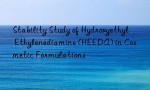 Stability Study of Hydroxyethyl Ethylenediamine (HEEDA) in Cosmetic Formulations