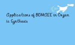 Applications of BDMAEE in Organic Synthesis