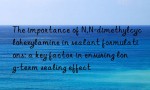 The importance of N,N-dimethylcyclohexylamine in sealant formulations: a key factor in ensuring long-term sealing effect