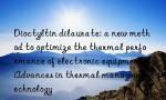 Dioctyltin dilaurate: a new method to optimize the thermal performance of electronic equipment: Advances in thermal management technology