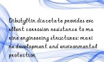 Dibutyltin diacetate provides excellent corrosion resistance to marine engineering structures: marine development and environmental protection