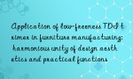 Application of low-freeness TDI trimer in furniture manufacturing: harmonious unity of design aesthetics and practical functions