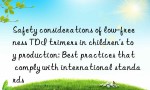 Safety considerations of low-freeness TDI trimers in children’s toy production: Best practices that comply with international standards