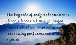 The key role of polyurethane non-silicon silicone oil in high-performance plastics: improving material processing performance and surface finish