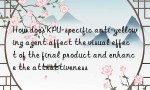 How does KPU-specific anti-yellowing agent affect the visual effect of the final product and enhance the attractiveness