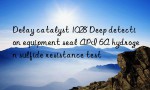 Delay catalyst 1028 Deep detection equipment seal API 6A hydrogen sulfide resistance test